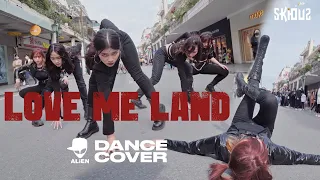 [DANCE IN PUBLIC] ALiEN Dance Choreography "Love Me Land" | Dance cover by SKIOUS from Vietnam