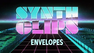 Envelopes — Synth Clips 4 – Daniel Fisher