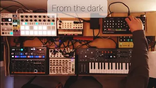 From the dark (live with arturia drumbruteimpact, roland se-02, arturia minifreak)