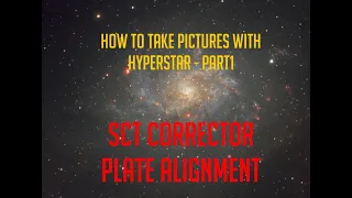 How to do Astrophotography with Starizona Hyperstar - Part1- Celestron SCT Corrector Plate alignment