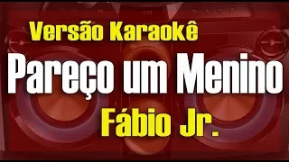 Fábio Jr. - Pareço um menino - Karaokê