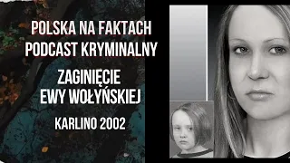odc. 31 Zaginięcie Ewy Wołyńskiej | podcast kryminalny | Karlino 2002