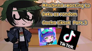 🍃 Mha/bnha reacting to Deku as random Gacha tiktok part #3 🍃 (Gacha Club)