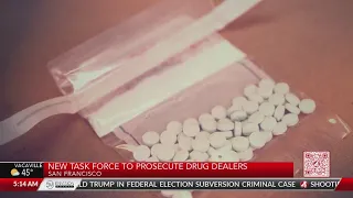 New task force in San Francisco to prosecute drug dealers