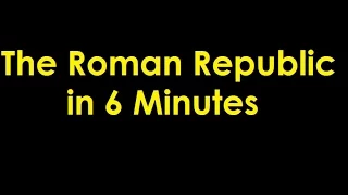 The Roman Republic in 6 Minutes