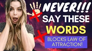 NEVER Say These Words! The Most DEADLY Words that BLOCK The Law of Attraction And STOP The Secret