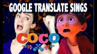 Google Translate Sings: "Remember Me" from Coco