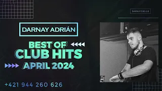 BEST OF CLUB HITS - April 2024 - Megamix | Darnay Adrián