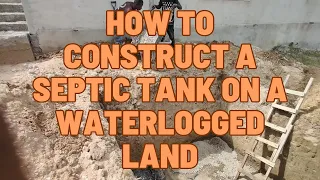 Building In Ghana Ep 27   How To Construct A Septic Tank On A Waterlogged Land