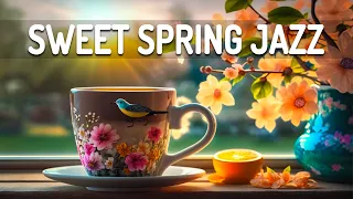 Sweet Spring Jazz - Positive Spring Jazz and Delicate March Bossa Nova Music for Improve your mood