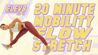 20 Minute Mobility Flow Stretch The ELEV8 Challenge | Day 30