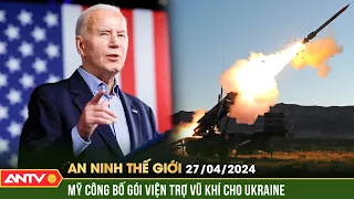 An ninh Thế giới ngày 27/4: Mỹ công bố gói viện trợ vũ khí mới cho Ukraine trị giá 6 tỷ USD| ANTV