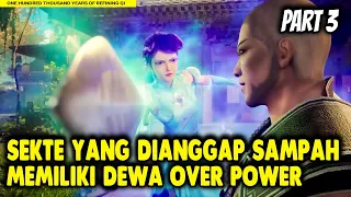 SEKTE SAMPAH YANG MEMLIKI MURID OVER POWER - Alur Cerita Donghua #part3