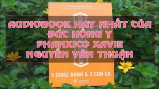 Năm Chiếc Bánh và Hai Con Cá - Cuốn Sách Hay Nhất Của Đức Hồng Y Fx Nguyễn Văn Thuận