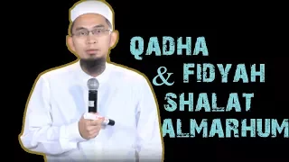 Hukum Qadha Dan Fidyah Shalat Bagi Orang Yang Telah Wafat  || Ustadz Adi Hidayat Lc MA