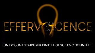 EFFERVESCENCE - Un documentaire sur l'Intelligence émotionnelle