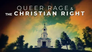 Queer Rage & The Christian Right