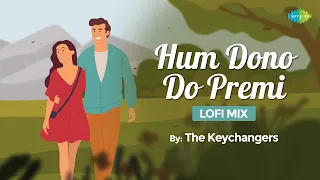 Hum Dono Do Premi | LoFi Chill Mix | The Keychangers | Kishore Kumar | Lata Mangeshkar