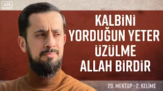 Kalbini Yorduğun Yeter Üzülme Allah Birdir - [20. Mektup 2. Kelime] - Vahdehu | Mehmet Yıldız