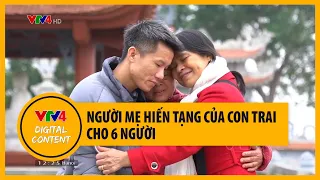 Người mẹ hiến tạng của con trai cho 6 người | VTV4