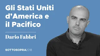 Dario Fabbri – Gli USA e il Pacifico | Sottosopra 2018 (3.2)