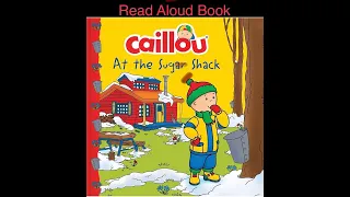 Caillou at the Sugar Shack;Book by Carine Laforest:Bedtime stories [Read aloud kids Book]