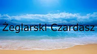 ⚓ Żeglarski Czardasz ⚓