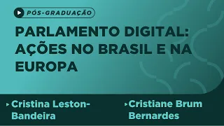 Parlamento Digital: ações no Brasil e na Europa - Ciclo de Palestras da PPG/2019