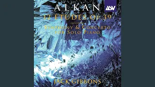 Alkan: Douze Etudes dans les Tons Mineurs, Op. 39 - 11. Ouverture