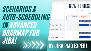 Advanced Roadmaps - how to use scenarios and auto-scheduling?