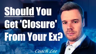 Should I Get Closure From My Ex?