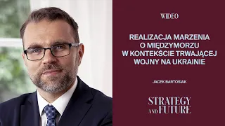 Jacek Bartosiak - co nas dzieli od realizacji marzenia o Międzymorzu.