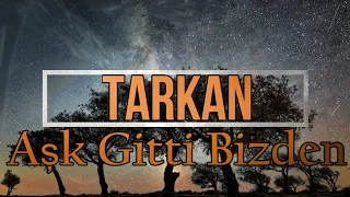 TARKAN feat. OZAN ÇOLAKOĞLU - Aşk Gitti Bizden (Lyrics)