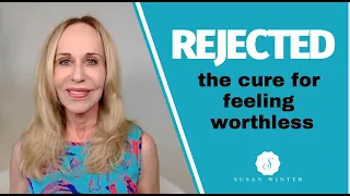 Rejected: The cure for feeling 'worthless' ​
