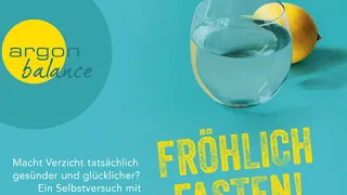 Susanne Fröhlich - Fröhlich Fasten! - Macht Verzicht tatsächlich gesünder und glücklicher?