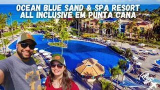 CONHEÇA O RESORT OCEAN BLUE SAND & SPA ALL INCLUSIVE EM PUNTA CANA - REPÚBLICA DOMINICANA.