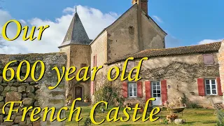 Life in our 600 year old French Castle