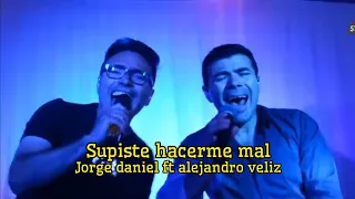 supiste hacerme mal - jorge daniel ft alejandro veliz