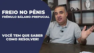Freio do pênis - Frênulo bálano-prepucial - TUDO SOBRE | Dr. Élio Arão Júnior