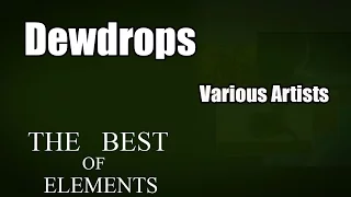 Dewdrops - Various Artists (Album: The Best Of Elements)