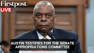 LIVE: US Defence Secretary Lloyd Austin Testifies at the Senate Appropriations Committee