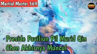 Martial Master 569 ‼️Presiden Paviliun Pil Murid Qin Chen Akhirnya Muncul