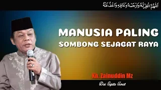 Manusia Paling Sombong Sejagat Raya - Ceramah KH Zainuddin MZ