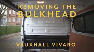 002 Removing the bulkhead in our Vauxhall Vivaro