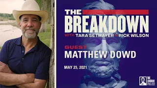 LPTV: The Breakdown - May 25, 2021 | Guest: Matthew Dowd