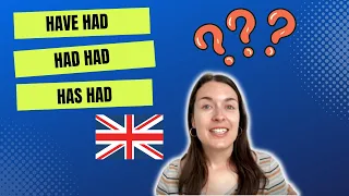 HAVE HAD | HAS HAD | HAD HAD | HAVE GOT - how to use them correctly in English