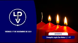 Evangelio del día viernes 17 de diciembre de 2021, P. Fray Jorge Presentado, ocd