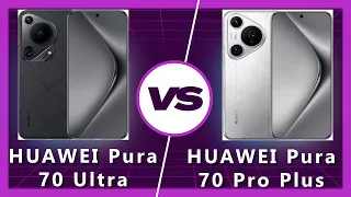 HUAWEI Pura 70 Ultra vs HUAWEI Pura Pro Plus: Which One Reigns Supreme?