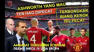 Asyik Amrabat Dikontrak🔴Tosin-MU Diskusi🔥Ashworth Biang Kerok😡Dilema UEL Ineos🤣Buruk ETH Di Mata DA😱