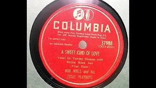 Bob Wills & His Texas Playboys, vocal Tommy Duncan "A Sweet Kind of Love" on Columbia 37988 (1947)